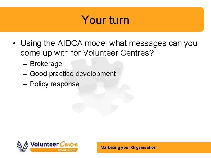 Your turn • Using the AIDCA model what messages can you come up with