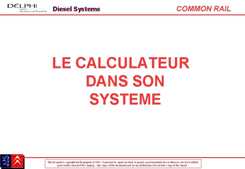 Diesel Systems COMMON RAIL LE CALCULATEUR DANS SON SYSTEME This document is copyright and