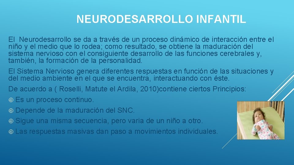 NEURODESARROLLO INFANTIL El Neurodesarrollo se da a través de un proceso dinámico de interacción