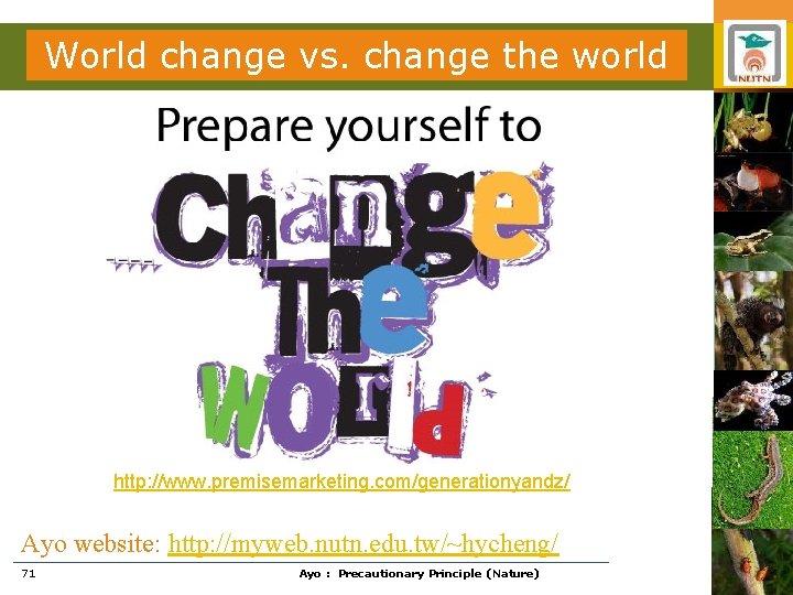 World change vs. change the world http: //www. premisemarketing. com/generationyandz/ Ayo website: http: //myweb.