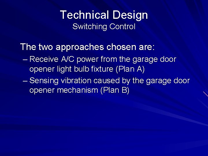 Technical Design Switching Control The two approaches chosen are: – Receive A/C power from