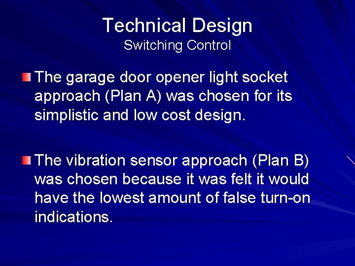 Technical Design Switching Control The garage door opener light socket approach (Plan A) was