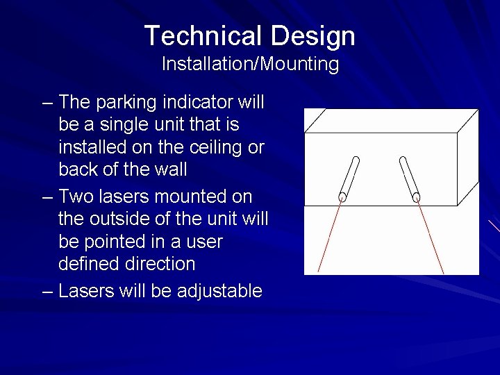 Technical Design Installation/Mounting – The parking indicator will be a single unit that is