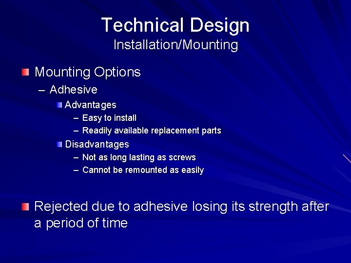 Technical Design Installation/Mounting Options – Adhesive Advantages – Easy to install – Readily available