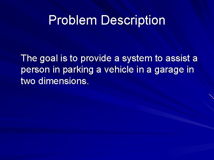Problem Description The goal is to provide a system to assist a person in
