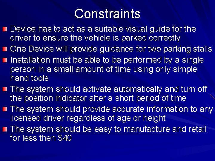 Constraints Device has to act as a suitable visual guide for the driver to