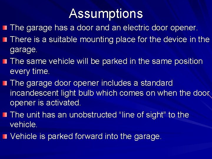 Assumptions The garage has a door and an electric door opener. There is a