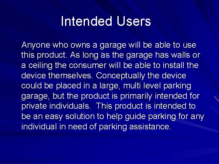 Intended Users Anyone who owns a garage will be able to use this product.