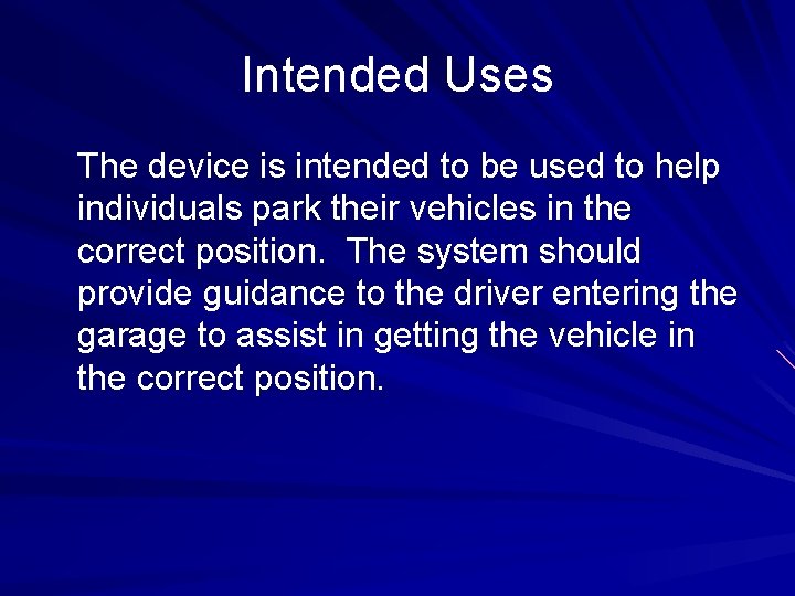 Intended Uses The device is intended to be used to help individuals park their