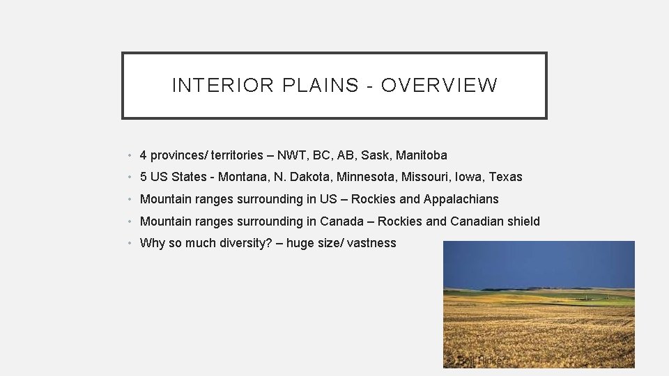 INTERIOR PLAINS - OVERVIEW • 4 provinces/ territories – NWT, BC, AB, Sask, Manitoba