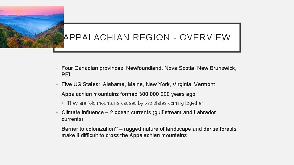 APPALACHIAN REGION - OVERVIEW • Four Canadian provinces: Newfoundland, Nova Scotia, New Brunswick, PEI