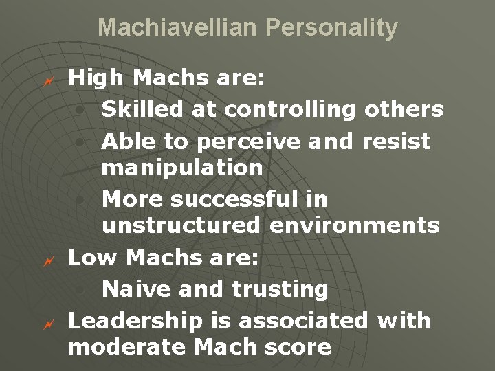 Machiavellian Personality ~ ~ ~ High Machs are: • Skilled at controlling others •