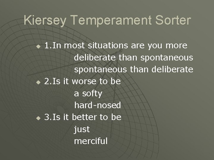 Kiersey Temperament Sorter u u u 1. In most situations are you more deliberate