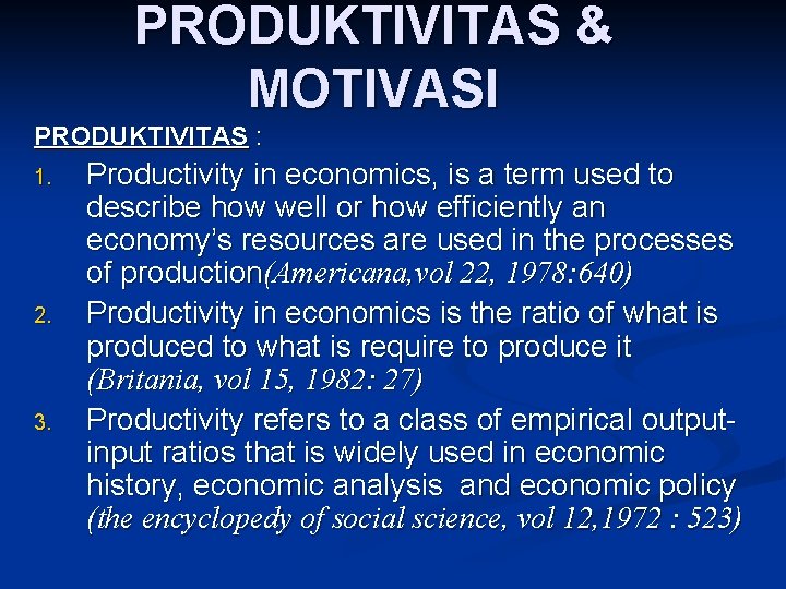 PRODUKTIVITAS & MOTIVASI PRODUKTIVITAS : 1. 2. 3. Productivity in economics, is a term PRODUKTIVITAS & MOTIVASI PRODUKTIVITAS : 1. 2. 3. Productivity in economics, is a term