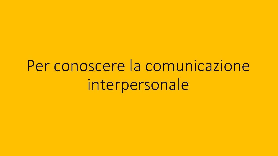 Per conoscere la comunicazione interpersonale 