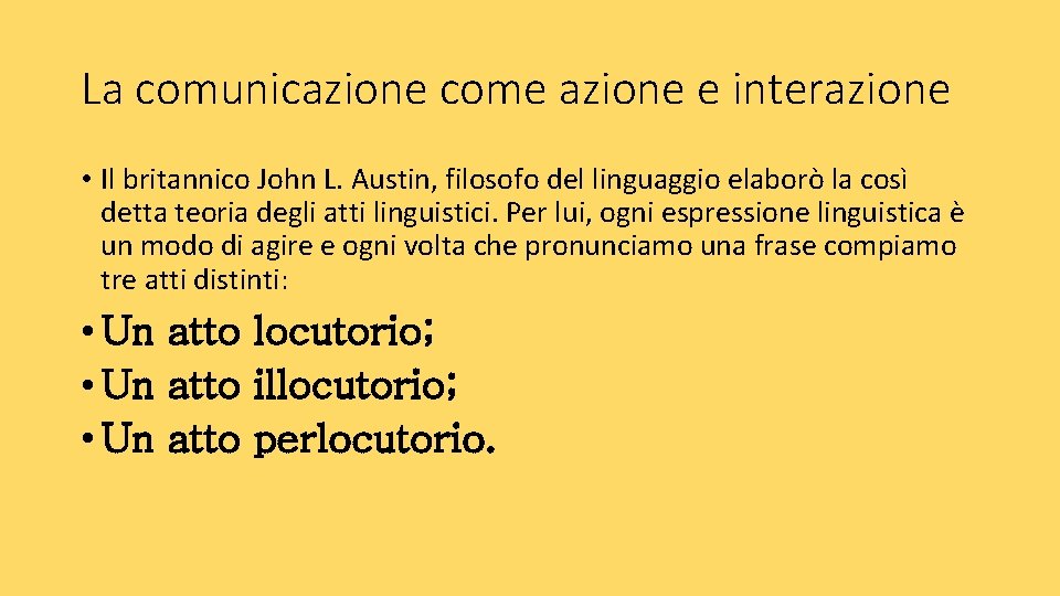 La comunicazione come azione e interazione • Il britannico John L. Austin, filosofo del