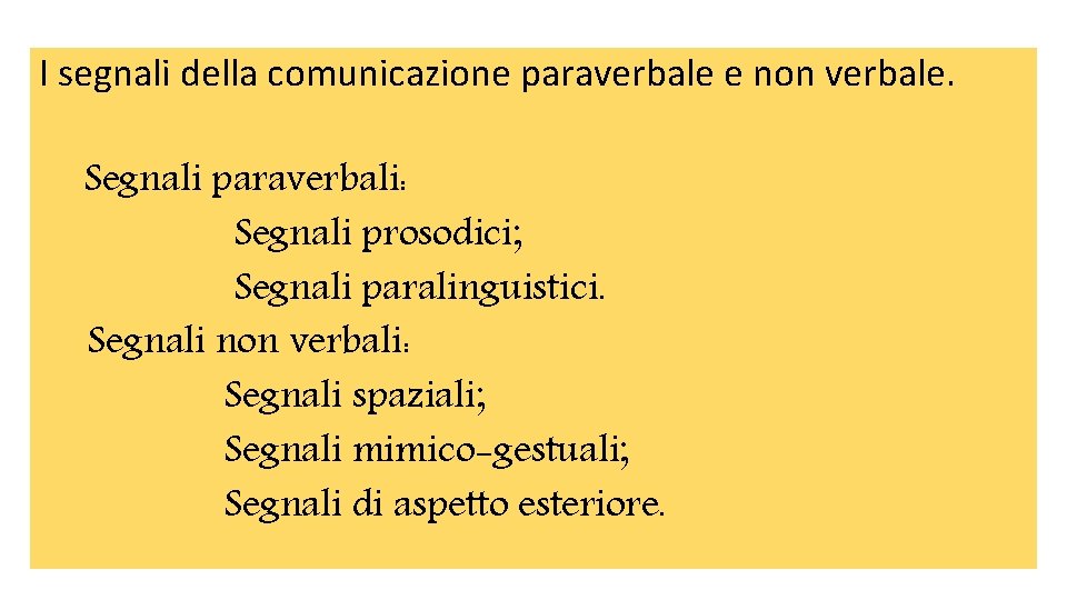 I segnali della comunicazione paraverbale e non verbale. Segnali paraverbali: Segnali prosodici; Segnali paralinguistici.