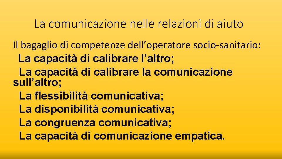 La comunicazione nelle relazioni di aiuto Il bagaglio di competenze dell’operatore socio-sanitario: La capacità