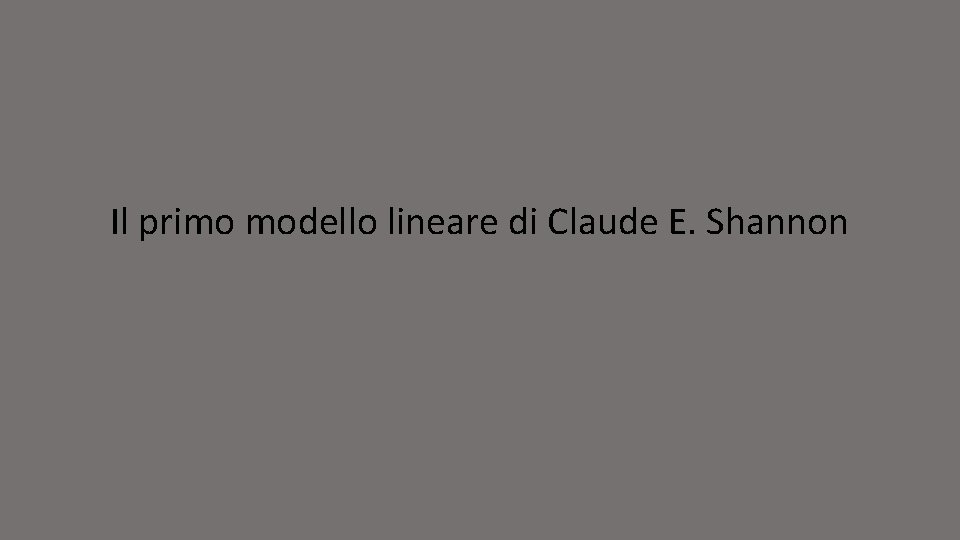 Il primo modello lineare di Claude E. Shannon 