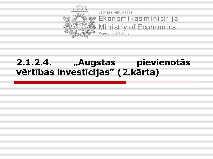 2. 1. 2. 4. „Augstas pievienotās vērtības investīcijas” (2. kārta) 