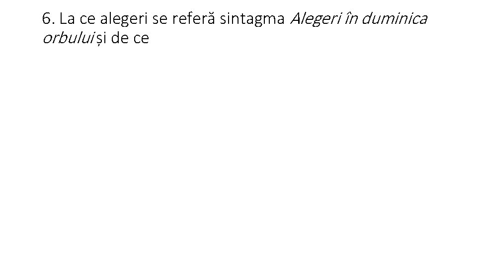 6. La ce alegeri se referă sintagma Alegeri în duminica orbului și de ce