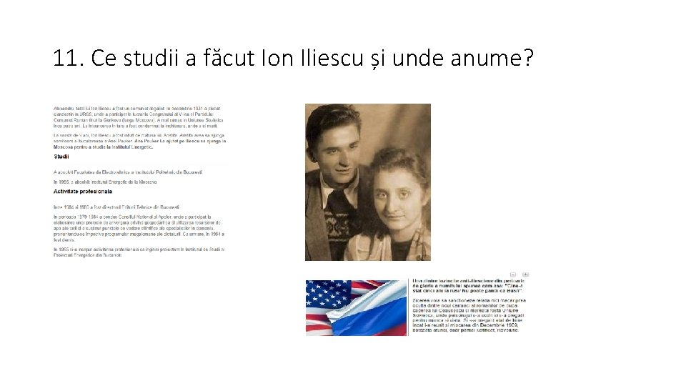 11. Ce studii a făcut Ion Iliescu și unde anume? 