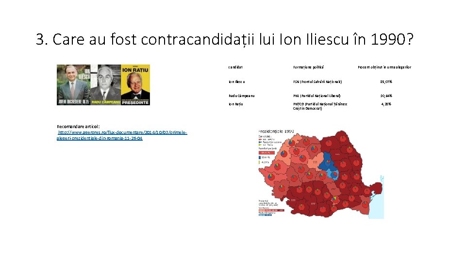 3. Care au fost contracandidații lui Ion Iliescu în 1990? Recomandare articol: http: //www.