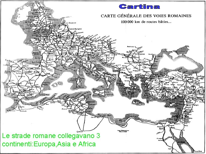 Le strade romane collegavano 3 continenti: Europa, Asia e Africa 