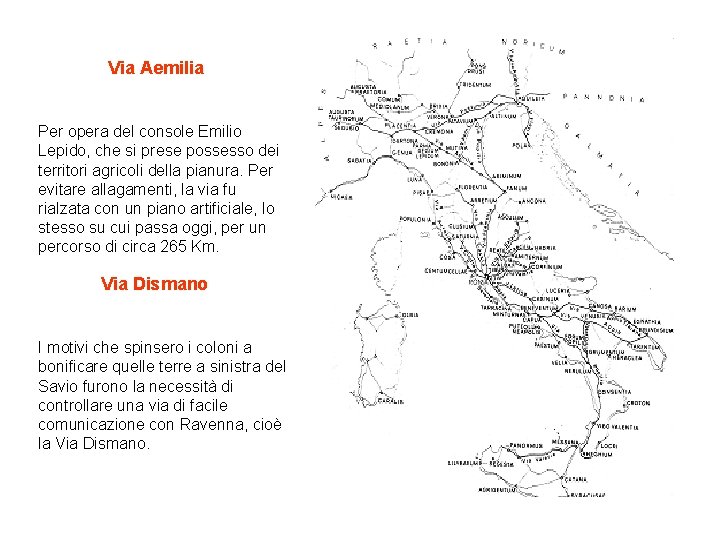 Via Aemilia Per opera del console Emilio Lepido, che si prese possesso dei territori