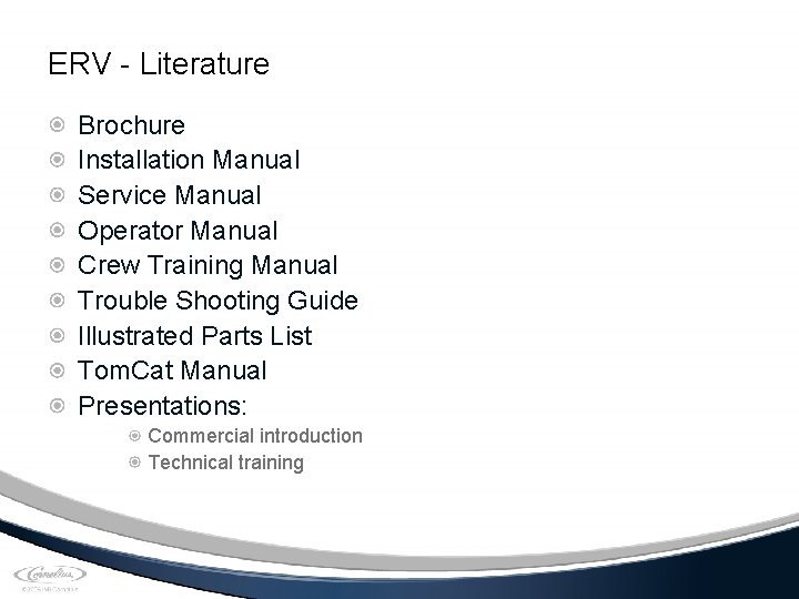 ERV - Literature Brochure Installation Manual Service Manual Operator Manual Crew Training Manual Trouble