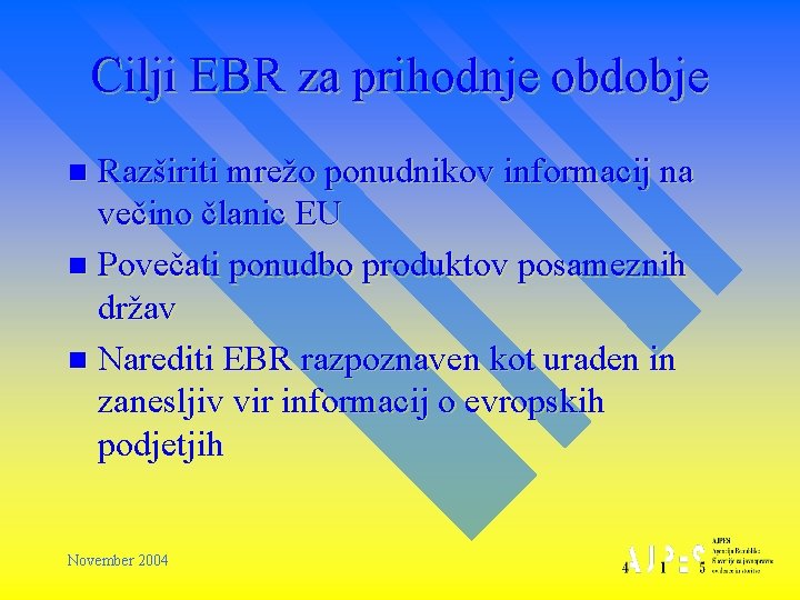 Cilji EBR za prihodnje obdobje Razširiti mrežo ponudnikov informacij na večino članic EU n