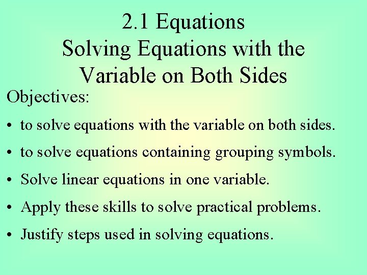 2. 1 Equations Solving Equations with the Variable on Both Sides Objectives: • to