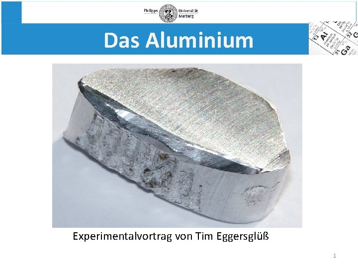 Das Aluminium Experimentalvortrag von Tim Eggersglüß 1 