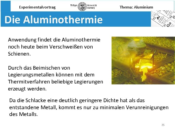 Experimentalvortrag Thema: Aluminium Die Aluminothermie Anwendung findet die Aluminothermie noch heute beim Verschweißen von