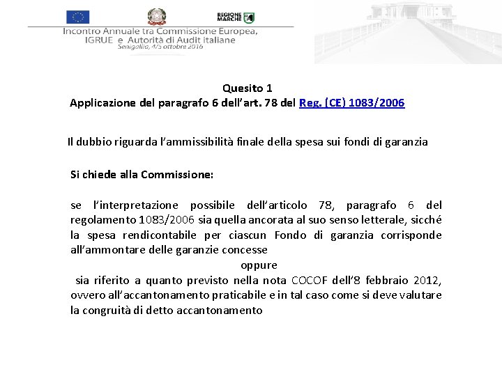 Quesito 1 Applicazione del paragrafo 6 dell’art. 78 del Reg. (CE) 1083/2006 Il dubbio