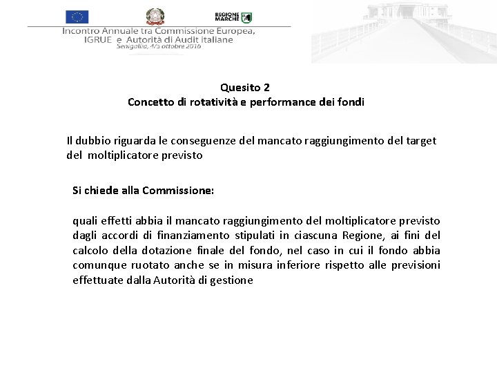 Quesito 2 Concetto di rotatività e performance dei fondi Il dubbio riguarda le conseguenze