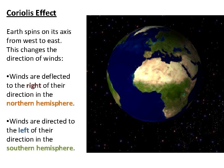 Coriolis Effect Earth spins on its axis from west to east. This changes the