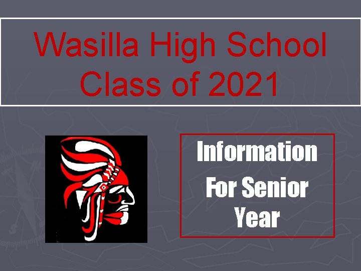 Wasilla High School Class of 2021 Information For Senior Year 