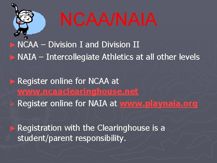 NCAA/NAIA ► NCAA – Division I and Division II ► NAIA – Intercollegiate Athletics