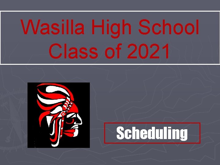 Wasilla High School Class of 2021 Scheduling 