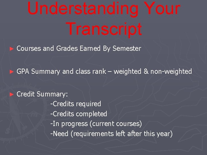 Understanding Your Transcript ► Courses and Grades Earned By Semester ► GPA Summary and