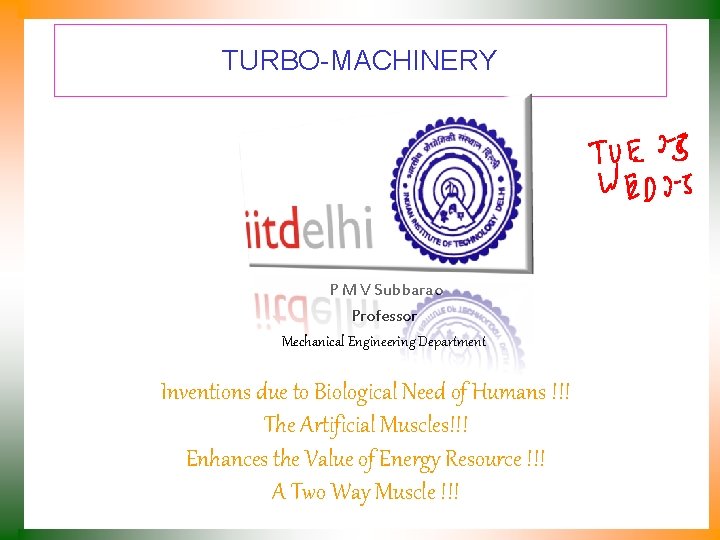 TURBO-MACHINERY P M V Subbarao Professor Mechanical Engineering Department Inventions due to Biological Need
