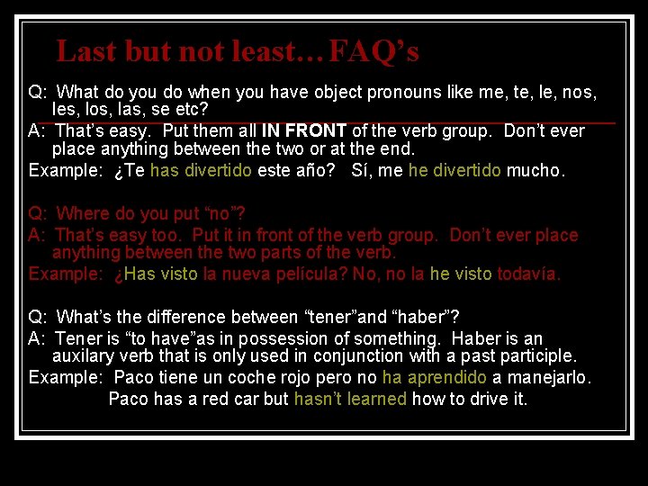 Last but not least…FAQ’s Q: What do you do when you have object pronouns