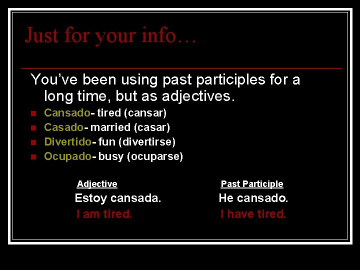 Just for your info… You’ve been using past participles for a long time, but