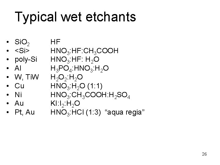 Typical wet etchants • • • Si. O 2 <Si> poly-Si Al W, Ti.