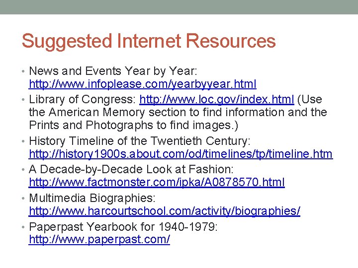 Suggested Internet Resources • News and Events Year by Year: http: //www. infoplease. com/yearbyyear.