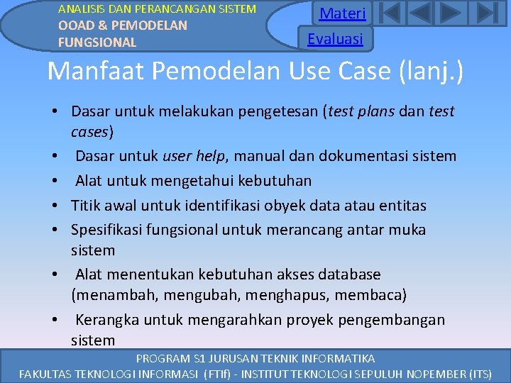 ANALISIS DAN PERANCANGAN SISTEM OOAD & PEMODELAN FUNGSIONAL Materi Evaluasi Manfaat Pemodelan Use Case ANALISIS DAN PERANCANGAN SISTEM OOAD & PEMODELAN FUNGSIONAL Materi Evaluasi Manfaat Pemodelan Use Case