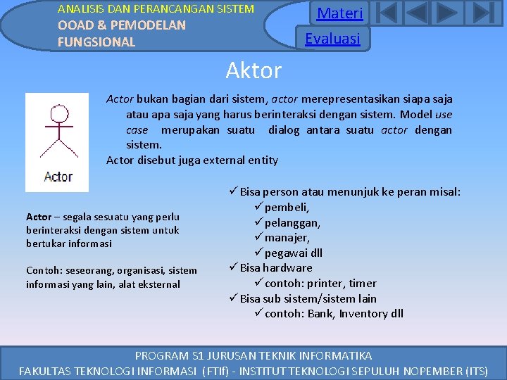 ANALISIS DAN PERANCANGAN SISTEM OOAD & PEMODELAN FUNGSIONAL Materi Evaluasi Aktor Actor bukan bagian ANALISIS DAN PERANCANGAN SISTEM OOAD & PEMODELAN FUNGSIONAL Materi Evaluasi Aktor Actor bukan bagian