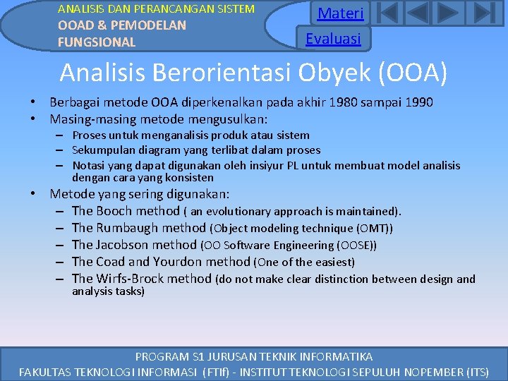 ANALISIS DAN PERANCANGAN SISTEM OOAD & PEMODELAN FUNGSIONAL Materi Evaluasi Analisis Berorientasi Obyek (OOA) ANALISIS DAN PERANCANGAN SISTEM OOAD & PEMODELAN FUNGSIONAL Materi Evaluasi Analisis Berorientasi Obyek (OOA)
