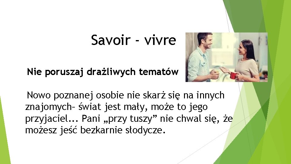 Savoir - vivre Nie poruszaj drażliwych tematów Nowo poznanej osobie nie skarż się na